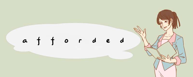 afforded,第1张 afforded,第1张