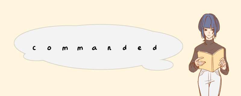commanded,第1张 commanded,第1张