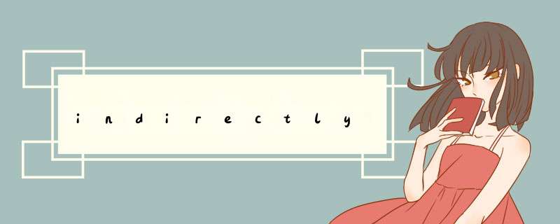 indirectly,第1张