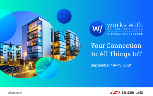 Silicon Labs将举办“Works With”2021全球物联网开发者大会连接行业领导者共聚一堂,第2张